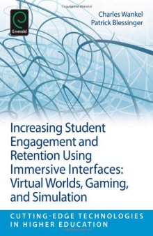 Increasing Student Engagement and Retention Using Immersive Interfaces: Virtual Worlds, Gaming, and Simulation