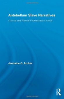 Antebellum slave narratives: cultural and political expressions of Africa  