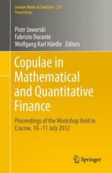 Copulae in Mathematical and Quantitative Finance: Proceedings of the Workshop Held in Cracow, 10-11 July 2012