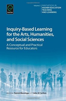 Inquiry-Based Learning for the Arts, Humanities and Social Sciences: A Conceptual and Practical Resource for Educators