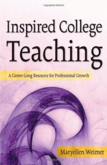 Inspired College Teaching: A Career-Long Resource for Professional Growth (Jossey-Bass Higher and Adult Education)