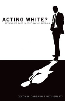 Acting White: Rethinking Race in Post-Racial America