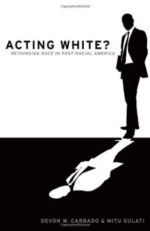 Acting White?: Rethinking Race in "Post-Racial" America