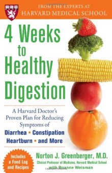 4 Weeks to Healthy Digestion: A Harvard Doctors Proven Plan for Reducing Symptoms of Diarrhea,Constipation, Heartburn, and More