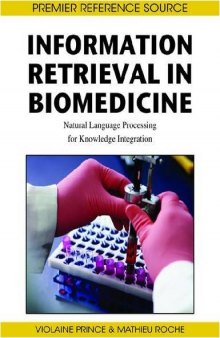 Information Retrieval in Biomedicine: Natural Language Processing for Knowledge Integration (Premier Reference Source)