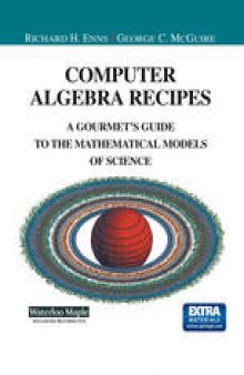 Computer Algebra Recipes: A Gourmet’s Guide to the Mathematical Models of Science