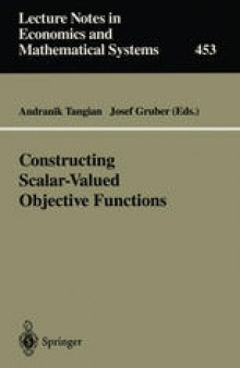 Constructing Scalar-Valued Objective Functions: Proceedings of the Third International Conference on Econometric Decision Models: Constructing Scalar-Valued Objective Functions University of Hagen Held in Katholische Akademie Schwerte September 5–8, 1995
