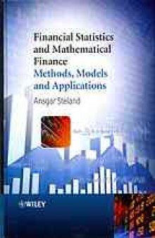 Financial statistics and mathematical finance : methods, models and applications
