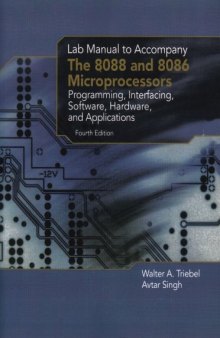 The Lab Manual for 8088 and 8086 Microprocessors: Programming, Interfacing, Software, Hardware, and Applications, 4th edition