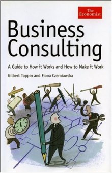 Business Consulting: A Guide to How It Works and How to Make It Work