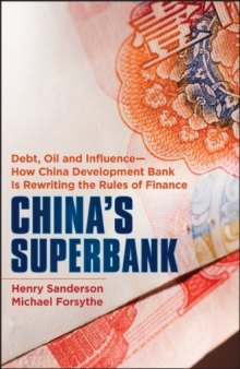 China's Superbank: Debt, Oil and Influence - How China Development Bank is Rewriting the Rules of Finance