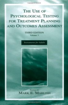 The Use of Psychological Testing for Treatment Planning and Outcomes Assessment: Volume 3: Instruments for Adults (The Use of Psychological Testing for Treatment Planning and Outcomes Assessment)