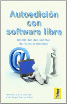 Autoedición con Software Libre: Diseñe sus documentos de Forma Profesional