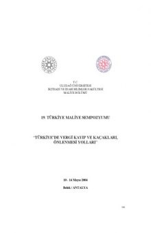 19. Türkiye Maliye Sempozyumu: Türkiye'de Vergi Kayıp ve Kaçakları ve Önlenmesi Yolları (2004)