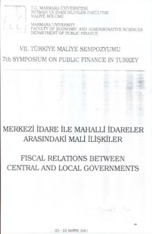 7. Maliye Eğitimi Sempozyumu: Merkezi İdare İle Mahalli İdareler Arasındaki Mali İlişkiler (1991)
