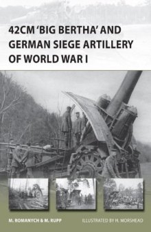 42cm 'Big Bertha' and German Siege Artillery of WWI