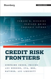 Credit Risk Frontiers: Subprime Crisis, Pricing and Hedging, CVA, MBS, Ratings, and Liquidity (Bloomberg Financial)  