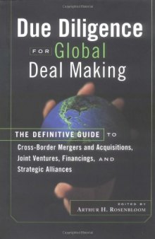 Due Diligence for Global Deal Making: The Definitive Guide to Cross-Border Mergers and Acquisitions (M&A), Joint Ventures, Financings, and Strategic Alliances
