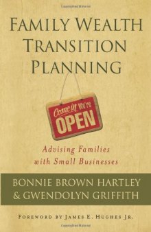 Family wealth transition planning : advising families with small businesses