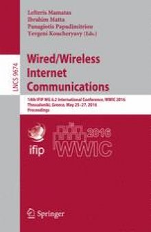 Wired/Wireless Internet Communications: 14th IFIP WG 6.2 International Conference, WWIC 2016, Thessaloniki, Greece, May 25-27, 2016, Proceedings