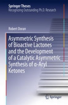 Asymmetric Synthesis of Bioactive Lactones and the Development of a Catalytic Asymmetric Synthesis of α-Aryl Ketones