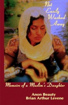 Not Easily Washed Away: Memoirs Of A Muslim's Daughter (Volume 1)  
