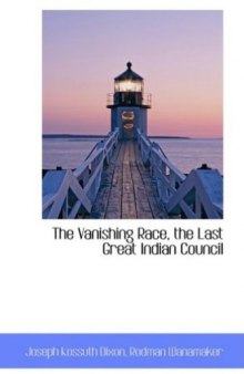 The vanishing race, the last great Indian council : a record in picture and story of the last great Indian council, participated in by eminent Indian chiefs from nearly every Indian reservation in the United States, together with the story of their lives as told by themselves, their speeches and folklore tales, their solemn farewell, and the Indians' story of the Custer fight