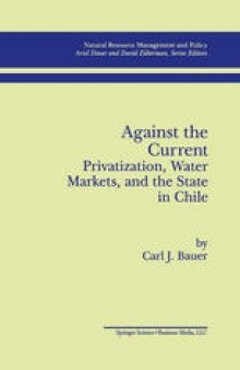 Against the Current: Privatization, Water Markets, and the State in Chile