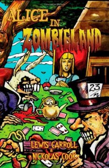 Alice in Zombieland: Lewis Carroll's 'Alice's Adventures in Wonderland' with Undead Madness