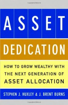 Asset Dedication: How to Grow Wealthy with the Next Generation of Asset Allocation  