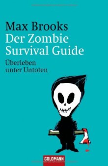 Der Zombie Survival Guide: Überleben unter Untoten