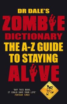 Dr Dale's zombie dictionary : the A-Z guide to staying alive