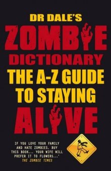 Dr Dale's Zombie Dictionary: The A-Z Guide to Staying Alive