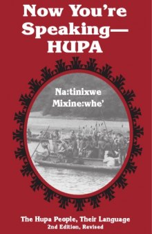 Now You're Speaking Hupa: The Hupa People, Their Language