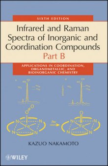 Infrared and Raman Spectra of Inorganic and Coordination Compounds: Part B: Applications in Coordination, Organometallic, and Bioinorganic Chemistry, Sixth Edition