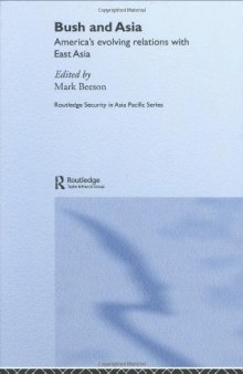 Bush and Asia: America's Evolving Relations with East Asia (Routledge Security in Asia Pacific Series)