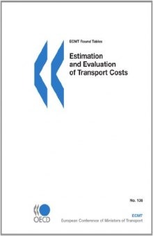 ECMT Round Tables No. 136 Estimation and Evaluation of Transport Costs (Ecmt Round Table)