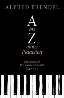 A bis Z eines Pianisten: Ein Lesebuch für Klavierliebhaber