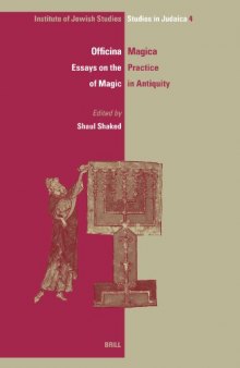 Officina Magica: Essays on the Practice of Magic in Antiquity (Ijs Studies in Judaica, V. 4)