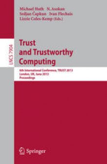 Trust and Trustworthy Computing: 6th International Conference, TRUST 2013, London, UK, June 17-19, 2013. Proceedings