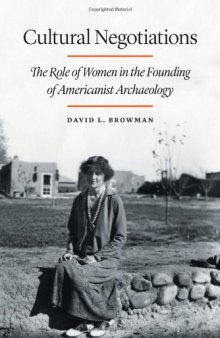 Cultural Negotiations: The Role of Women in the Founding of Americanist Archaeology