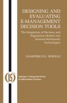 Designing and Evaluating E-Management Decision Tools: The Integration of Decision and Negotiation Models into Internet-Multimedia Technologies