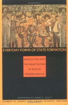 Everyday Forms of State Formation: Revolution and the Negotiation of Rule in Modern Mexico