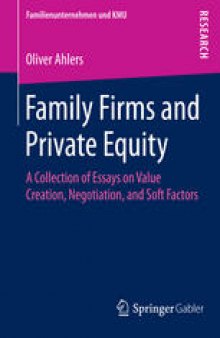 Family Firms and Private Equity: A Collection of Essays on Value Creation, Negotiation, and Soft Factors