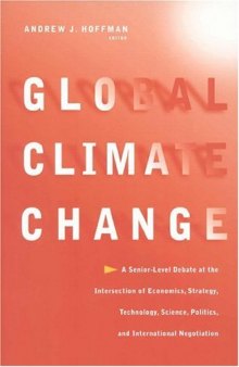 Global Climate Change: A Senior-Level Debate at the Intersection of Economics, Strategy, Technology, Science, Politics, and International Negotiation