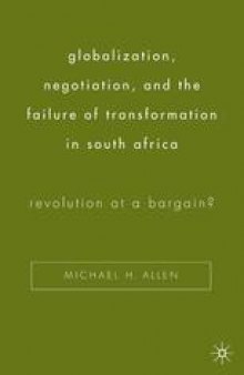 Globalization, Negotiation, and the Failure of Transformation in South Africa: Revolution at a Bargain?