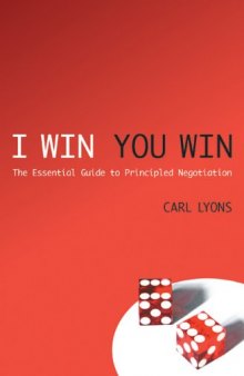 I Win, You Win: The Essential Guide to Principled Negotiation