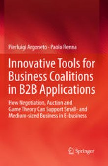 Innovative Tools for Business Coalitions in B2B Applications: How Negotiation, Auction and Game Theory Can Support Small- and Medium-sized Business in E-business