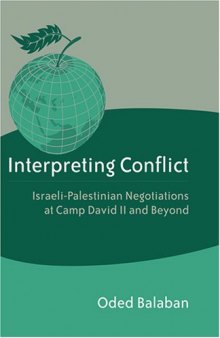 Interpreting Conflict: Israeli-Palestinian Negotiations at Camp David II and Beyond