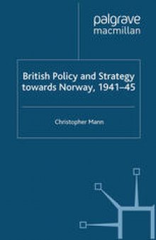 British Policy and Strategy towards Norway, 1941–45